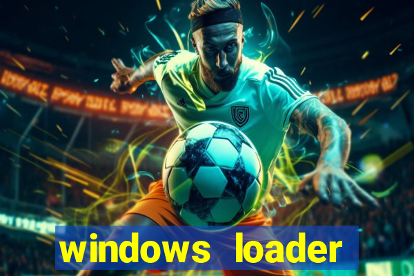 windows loader ativador windows 7